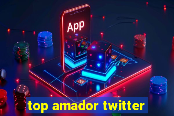 top amador twitter